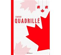 Cahier Canada Quadrillé: le cahier quadrillé Cahier Canada de 100 pages est un choix fiable pour organiser vos idées, prendre des notes claires et ... vos tâches quotidiennes avec efficacité.
