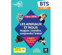 Cahier Culture générale & expression BTS 2e année: Les animaux et nous : imaginer, connaître, comprendre l'animal