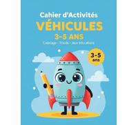 Cahier d’Activités 3-5 Ans - Véhicules : Coloriage, Tracés et Jeux Éducatifs pour la Maternelle: Livre éducatif préscolaire pour apprendre à écrire, compter et développer la motricité fine
