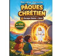 Cahier d’Activités de Pâques Chrétien pour Enfants (8-12 ans) : Escape Game Biblique, Jeux, Énigmes, Coloriages - Histoire de Jésus, Résurrection & ... ans) : Escape Game Biblique, Jeux, Énigmes...