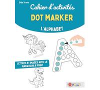 Cahier d’activités Dot Marker Alphabet - Lettres A à Z et Images à Tamponner - Activités Motricité Fine et Coloriage pour Enfants - Apprentissage Ludique - Format XXL 3-6 Ans