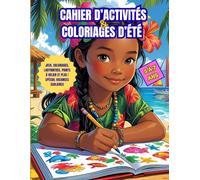 Cahier d’Activités et Coloriages d’Été pour Enfants de 5 à 7 Ans: Jeux, Coloriages, Labyrinthes, Points à Relier et Plus ! | Spécial Vacances Scolaires