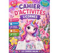 Cahier d’activités Licornes : jeux, coloriages, labyrinthes et défis pour les vacances !: Idéal pour les vacances - 4-7 ans Jeux éducatifs et amusants pour filles