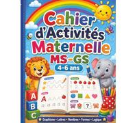 Cahier d’Activités Maternelle MS-GS 4-6 ans: Activités simples et amusantes pour s’exercer en maternelle, développer la concentration et gagner en confiance