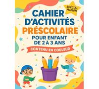 Cahier d’activités préscolaire pour enfant de 2 à 3 ans, spécial maison: Des premiers gestes à l’alphabet : tracer, colorier, comparer, écrire grâce aux lignes, formes, images, chiffres et lettres