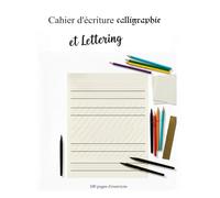Cahier d’écriture Calligraphie et Lettering: Le Carnet Idéal : 100 Pages vierges guidées pour maîtriser le Brush Lettering, les Pleins & Déliés et les Cursives Modernes (Format Lettre US)
