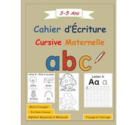 Cahier d’Écriture Cursive - Maternelle 3 à 5 Ans: Alphabet Français Majuscule et Minuscule | Traçage, Mots à Recopier et Coloriage