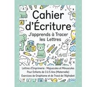 Cahier d’Écriture, J’apprends à Tracer les Lettres: Lettres d’Imprimerie : Majuscules et Minuscules | Pour Enfants de 3 à 5 Ans (Maternelle) | Exercices de Graphisme et de Tracé de l'Alphabet
