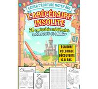 Cahier d’écriture Moyen Âge L'abécédaire insolite: 26 curiosités médiévales à découvrir et colorier pour les 6-8 ans