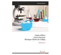 Cahier d’Élève Cours-Exercices Physique-Chimie du Collège: Semestre 1