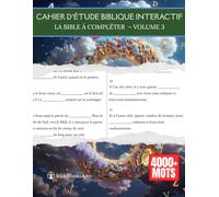 Cahier d’Étude Biblique Interactif: La Bible à Compléter - Volume 3 | Approfondissez vos connaissances bibliques | Jeux bibliques pour tous les âges