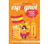Cahier d’exercices en espagnol - Spécial lycée: Nouveaux programmes