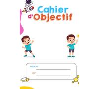 Cahier d’objectifs: Cahier objectif pour enfants à offrir en cadeau pour s’autodiscipliner s’améliorer et devenir une meilleure version de soi même . Bilan chaque trimestre