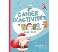 Cahier d'activité de Noël: Cahier de jeux, dessins, puzzles et labyrinthes pour enfants en français