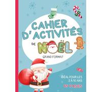 Cahier d'activité de Noël: Cahier de jeux, dessins, puzzles et labyrinthes pour enfants en français - 5 à 10 ans
