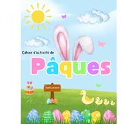 Cahier d'activité sur Pâques pour Enfant : Coloriage, Labyrinthe, Chasse au Trésoir et Plus
