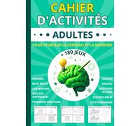 Cahier d'activités adultes: livre + 180 jeux adultes et seniors pour stimuler le cerveau et la mémoire | Mots mêlés | Sudoku | Labyrinthes | ... | différences | idée cadeau femme et homme