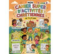 Cahier d'activités chrétiennes Tome 2: 26 activités bibliques pour les enfants de 7 à 11 ans - Coloriages, Quiz, Labyrinthes, Mots cachés, Sudokus et plus !