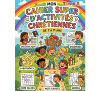 Cahier d'activités chrétiennes Tome 5: 26 activités bibliques pour les enfants de 7 à 11 ans - Coloriages, Quiz, Labyrinthes, Mots cachés, Sudokus et plus !