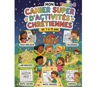 Cahier d'activités chrétiennes Tome 6: 26 activités bibliques pour les enfants de 7 à 11 ans - Coloriages, Quiz, Labyrinthes, Mots cachés, Sudokus et plus !