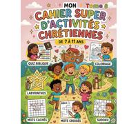 Cahier d'activités chrétiennes Tome 8: 26 activités bibliques pour les enfants de 7 à 11 ans - Coloriages, Quiz, Labyrinthes, Mots cachés, Sudokus et plus !