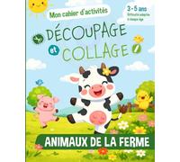 Cahier d'Activités Découpages Collages Animaux de la ferme pour les enfants de 3 à 5 ans