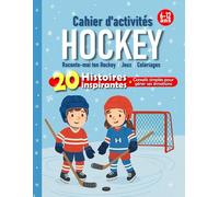 Cahier d'activités Hockey sur glace: Raconte-moi ton Hockey | Jeux | Coloriages | Histoires (Sports Activity Books for Kids Ages 6-12)