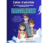 Cahier d'activités Je sais me défendre contre le harcèlement: Cahier d'activités ludique et pratique pour développer la confiance en soi, gérer ses ... dire STOP au harcèlement scolaire (9-13 ans)