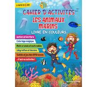 Cahier d'activités : les animaux marins: Lecture et écriture, coloriage magique, mots croisés, labyrinthes, dessins, et d'autres activités à partir de 6 ans (livre en couleurs)