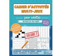 Cahier d'activités multi-jeux pour adultes: 100 pages de jeux variés, jeux de lettres, de calcul mental, de logique et de mémoire et plus encore !
