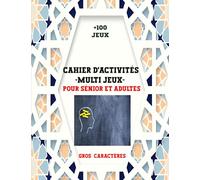 Cahier d'activités multi-jeux pour sénior et adultes: plus de 100 jeux, Sudoku, Mots mêlés, Labyrinthes et bien d'autres- Gros Caractères-Idée Cadeau