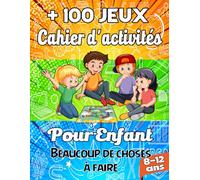 Cahier d'activités pour enfants de 8 à 12 ans: +100 Jeux - Mots Mêlés, Labyrinthes, Points à relier, Sudoku, Trouvez les Différences , Apprendre à dessiner ,Pages de coloriage, et plus encore.