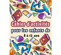 Cahier d'activités pour les enfants de 8 à 12 ans: Variété d'énigmes pour enfants - Mots Mêlés, Sudoku, Mots brouillés, Labyrinthes, Dessin, Pages de coloriage