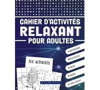 Cahier d'activités relaxant pour adultes | 200 activités amusantes: labyrinthes, mots mêlés, sudoku, dessins, jeux de mots et encore plus!