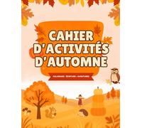 Cahier d'activités sur L'automne : Coloriages, Mots-cachés, Labyrinthe et bien plus encore
