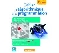Cahier d'algorithmique et de programmation Cycle 4: Technologie - Mathématiques - Enseignements pratiques interdisciplinaires