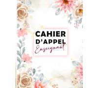 Cahier d'Appel Enseignant: Organisez et suivez efficacement la présence de vos élèves avec ce registre facile à utiliser.