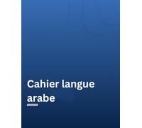 Cahier d'apprentissage de la langue arabe: (couverture bleu)