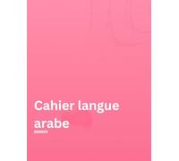 Cahier d'apprentissage de la langue arabe: (couverture rose)