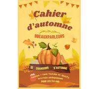 Cahier d'automne pour les 3-6 ans: 10 chansons et 20 activités associées