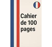 Cahier de 100 pages - 1 unité: Bloc-notes origine France, imprimé en France
