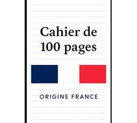 Cahier de 100 pages: Origine France - 1 unité - A4