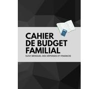 Cahier de Budget Familial - Suivi Mensuel des Dépenses et Finances: Suivez vos revenus et dépenses, économisez facilement et gardez le contrôle de vos ... avec ce journal pratique A4 de 121 pages.
