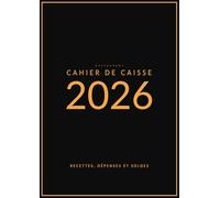Cahier de Caisse pour Restaurants: Journal Quotidien, Hebdomadaire et Mensuel des Entrées et Sorties | Gérez vos Recettes et Dépenses en toute simplicité
