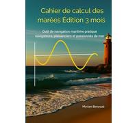 Cahier de calcul des marées Edition 3 mois: Outil de navigation maritime pratique navigateurs, plaisanciers et passionnés de mer
