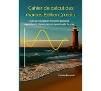 Cahier de calcul des marées Edition 3 mois: Outil de navigation maritime pratique navigateurs, plaisanciers et passionnés de mer