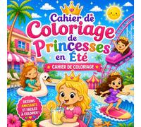 Cahier de Coloriage de Princesses en Été: 40 pages de coloriage de princesses en été pour les garçons et les filles de 3, 4, 5, 6, 7 et 8 ans