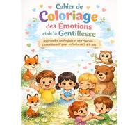 Cahier de Coloriage des Émotions et de la Gentillesse pour Enfants: Livre Bilingue Anglais-Français pour Apprendre les Émotions, la Gentillesse et les ... Activité Éducative pour Enfants de 3 à 6 ans