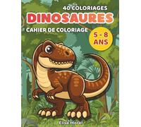Cahier de coloriage dinosaures 5-8 ans: 40 coloriages amusants et détaillés pour enfants - Livre de coloriage avec le nom de chaque dinosaure