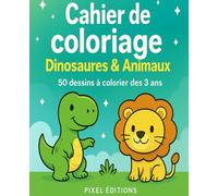 Cahier de coloriage - Dinosaures & Animaux: 50 dessins à colorier dès 3 ans